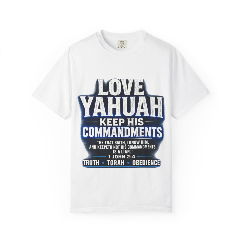 Faith T-Shirt —Love Yahuah, Keep His Commandments