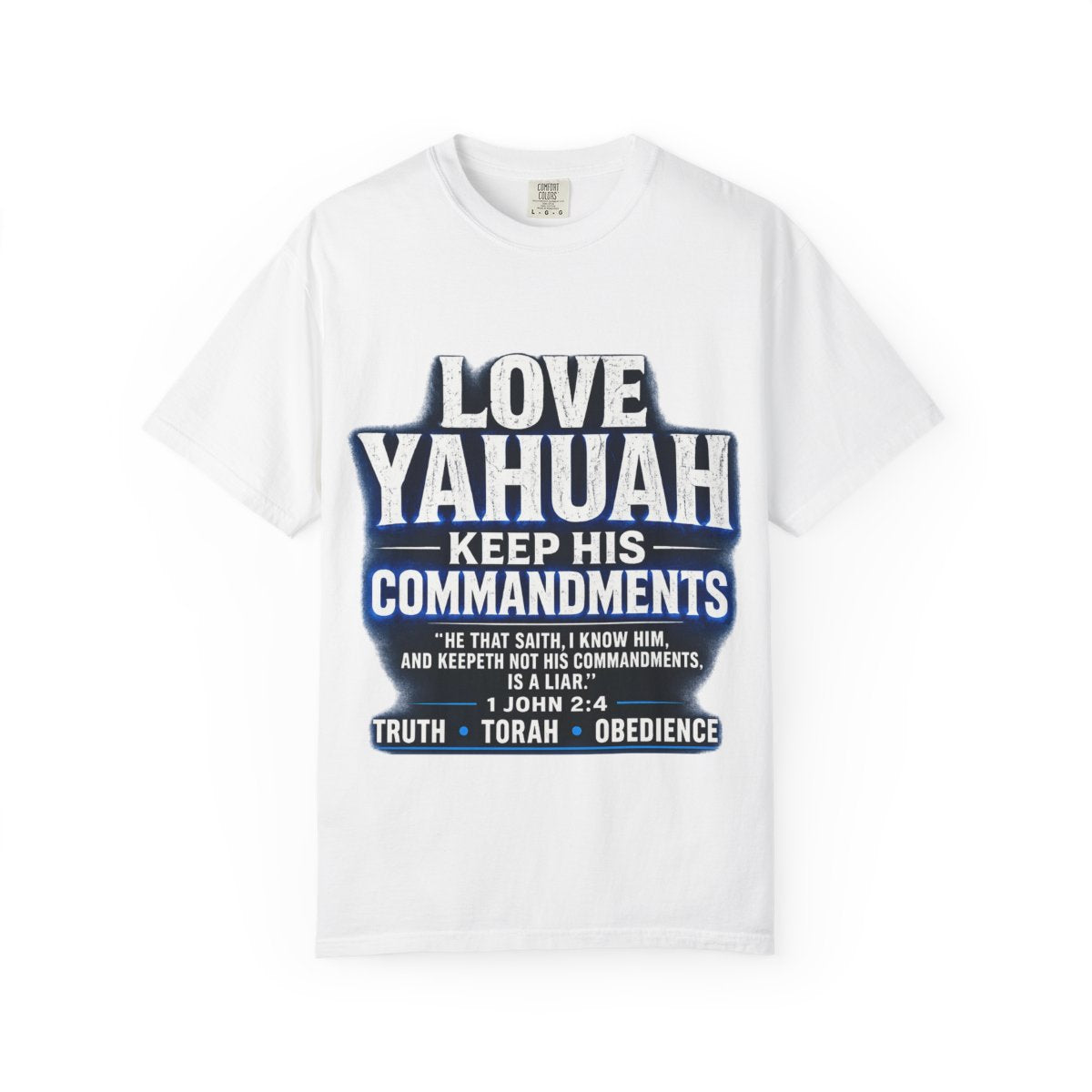 Faith T-Shirt —Love Yahuah, Keep His Commandments