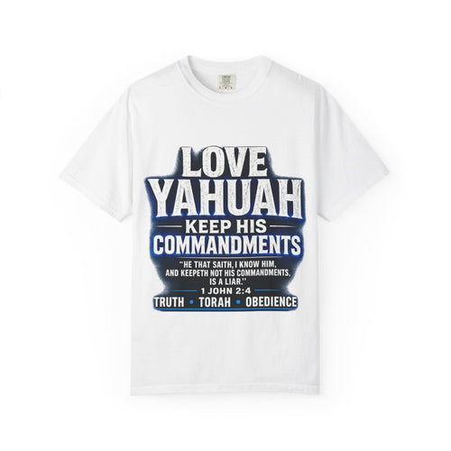 Faith T-Shirt —Love Yahuah, Keep His Commandments