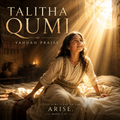 Talitha Qumi —By Yahuah Praise